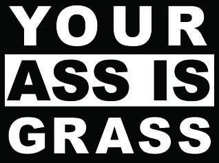 Your Ass Is Grass Decal