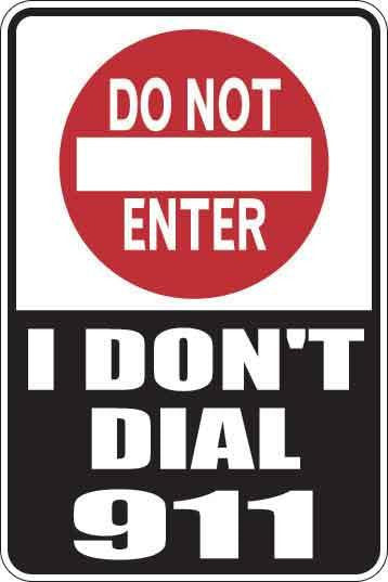 I Don't Dial 911 Sign Decal 1